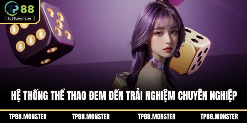 Hệ thống cá cược thể thao đem đến trải nghiệm chuyên nghiệp